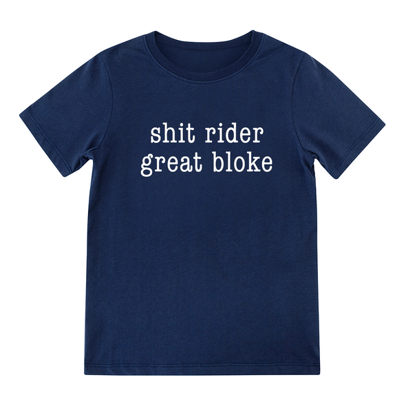 Shit Rider Great Bloke - T-Shirt